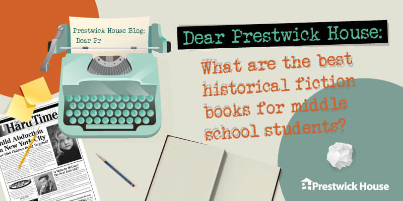 Dear Prestwick House: What are the best historical fiction books for middle school students?